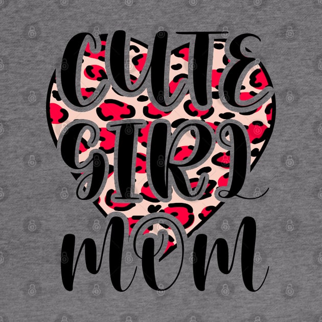 Cute Girl Mom Leopard Heart Mother's Day Girl Mama Mom by Outrageous Flavors